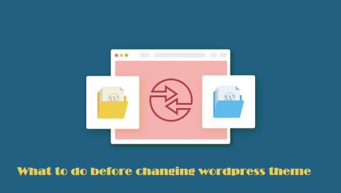 what to do before changing wordpress theme