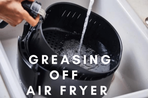 How To Clean The Grease Off an Air Fryer